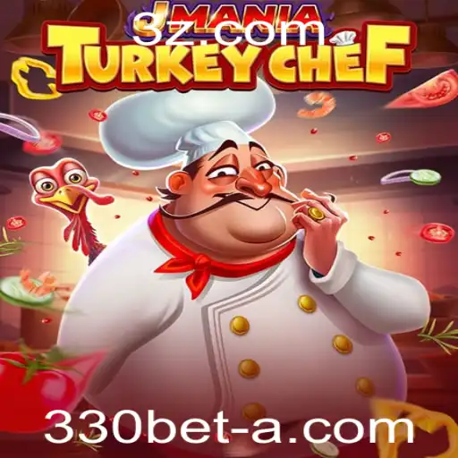 Descubra o Fascinante Mundo do Jogo JManiaTurkeyChef com o 330bet App